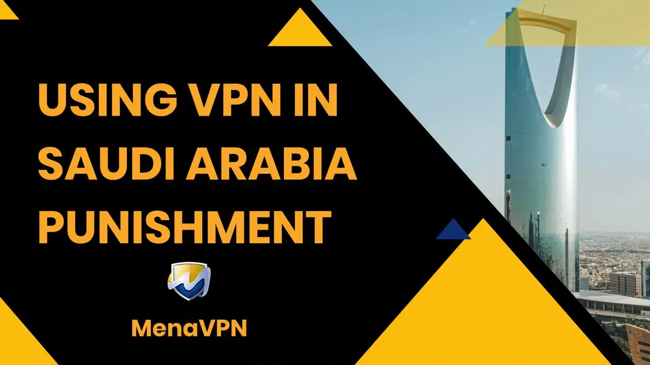 Can you get caught using VPN Saudi arabia?