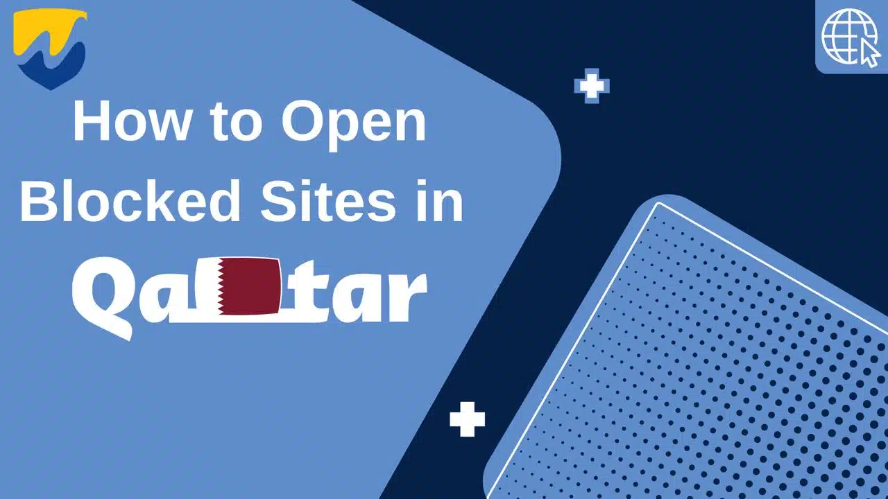 How to Open Blocked Sites in Qatar