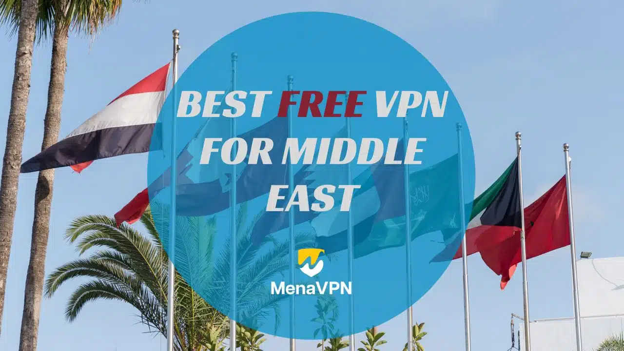 Best free VPN for Middle East